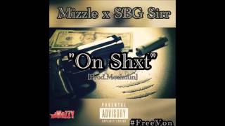 Mizzle x SBG Sirr - On Shxt [Prod.Moshuun]