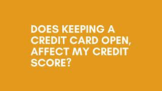 Homeownership Q&A: Does keeping a credit card open affect my credit score?