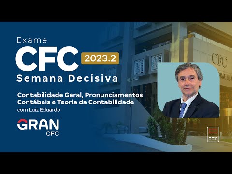 Exame CFC 2023.2: Semana decisiva | Contabilidade Geral e Teoria da Contabilidade