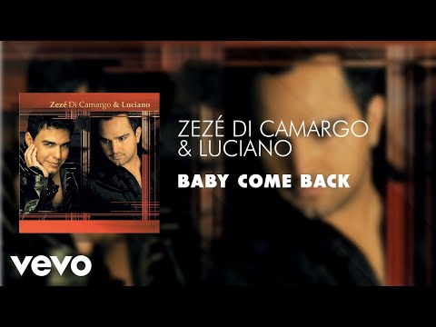 Baby Come Back - Zezé Di Camargo & Luciano