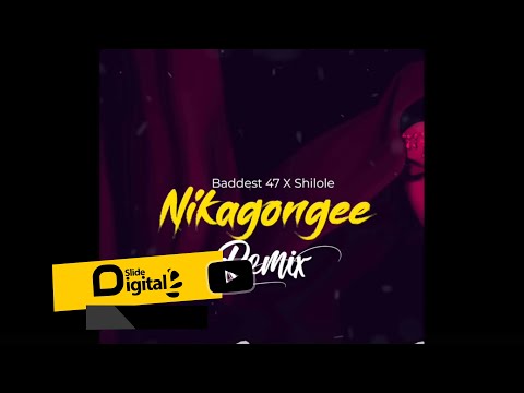 Baddest 47 x Shilole - Nikagongee Remix (Official Audio)