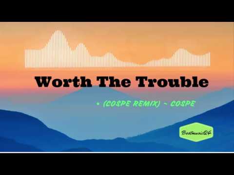Worth The Trouble( Cospe Remix) - Cospe[Beats Music]