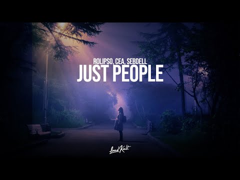 JUST PEOPLE - @Rolipsomusic, CEA, @DJSebDell