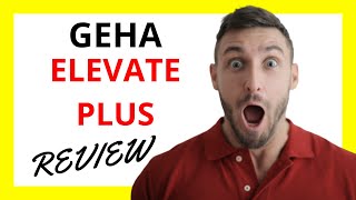 🔥 GEHA Elevate Plus Review: Pros and Cons