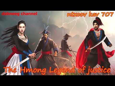 Ntxoov kav The Hmong Legend Part 707 - Pauj Kev Ntsim siab  - Sword fighter for justice
