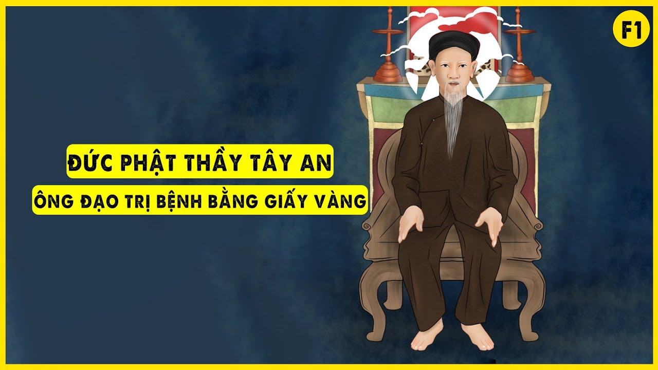Đức Phật Thầy Tây An - Ông Đạo Trị Bệnh Bằng Giấy Vàng | Tổ Thầy Việt Nam F1