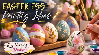 99+ Easter Egg Painting Ideas 2026 with Easy Egg Mazing Designs You'll Love