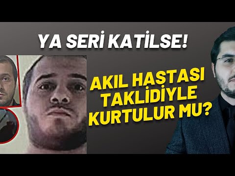 Başak Cengiz'in Katili, Şizofren Taklidi Yaparsa Nolur? Seri Katil Mi? Ne Ceza Alır?
