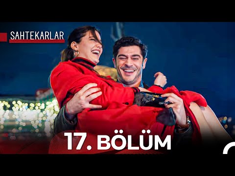 Sahtekarlar 17. Bölüm