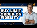 How To Buy Limit Order On Fidelity Full Guide
