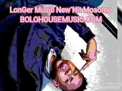 LonGer Music New Hit Mosomo