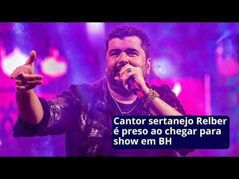 Country singer Relber arrested upon arriving for a show in Belo Horizonte