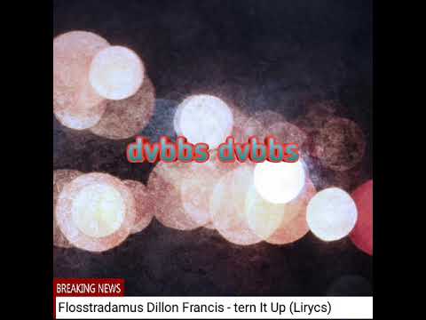 Flosstradamus Dillon Francis  -tern It Up (Lorics)