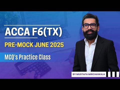 ACCA TX (F6) Pre-Mock June 2025 | Mastering MCQs for Exam Success