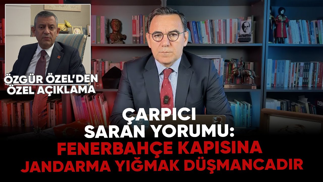 Özgür Özel’den çarpıcı Saran yorumu: FENERBAHÇE KAPISINA JANDARMA YIĞMAK DÜŞMANCADIR | Deniz Zeyrek