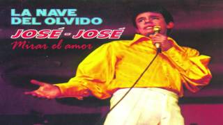 MIRAR EL AMOR José José