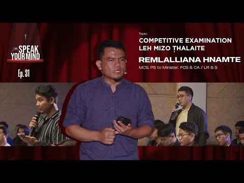 Remlalliana Hnamte | Competitive examinationleh Mizo Thalaite | Speak Your Mind Ep 31