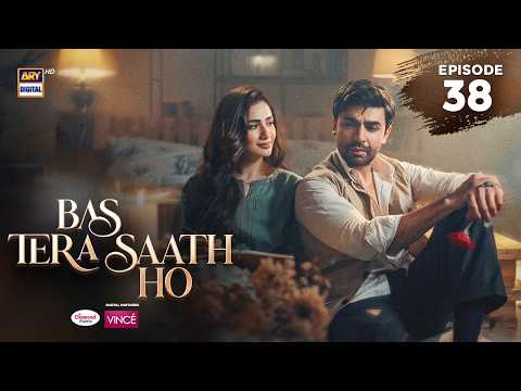 Bas Tera Saath Ho Episode 38 | 8 Sep 2026 | Farhan Saeed | Sana Javed | ENG SUB | ARY Digital