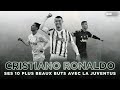 Les 10 plus beaux buts de Cristiano Ronaldo avec la Juventus