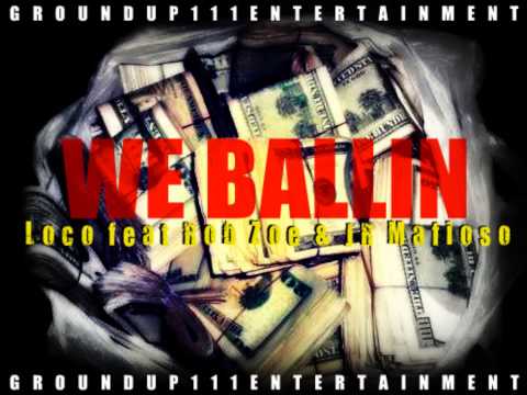 Loco Da D0n Feat Rob Zoe Feat JR Mafioso - We Ballin