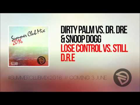 Dirty palm VS Dr. Dre & Snoop Dogg - Lose Control VS Still D.R.E | DYLN #SummerClubMix2016