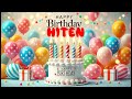 Happy Birthday Hiten Happy Birthday Song Birthday Wishes Birthday Party