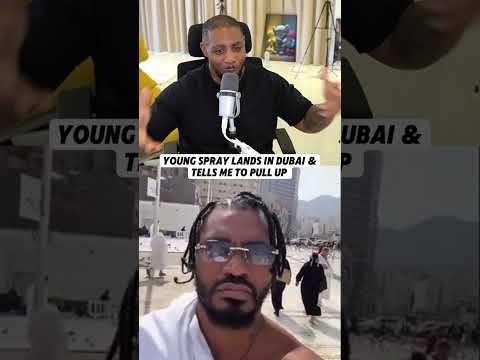 Young Spray Lands In Dubai & Tells Me To Pull Up