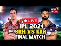IPL 2024 Finals LIVE | Kolkata Knight Riders Beat Sunrisers Hyderabad | KKR Wins IPL | N18L