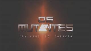 Os Mutantes: Caminhos Do Coração (2008) Música De Abertura [COMPLETA]