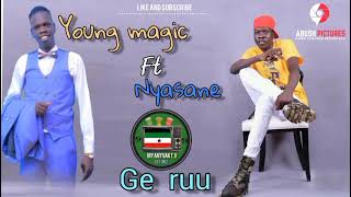 Young Magic  Ft. Nyasane - Ge Ruu  ( New Hit )