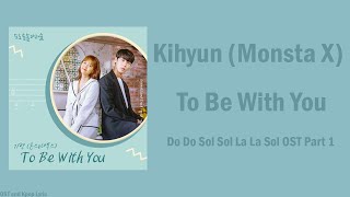 Kihyun (Monsta X) – To Be With You (Do Do Sol Sol La La Sol OST Part 1)