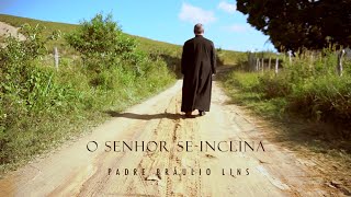 O SENHOR SE INCLINA
