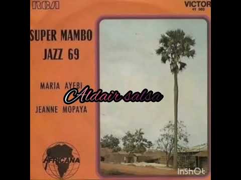 MARIA AYEBI ( SUPER MAMBO JAZZ 69.LA MAMBOTERA. Aldair Salsa