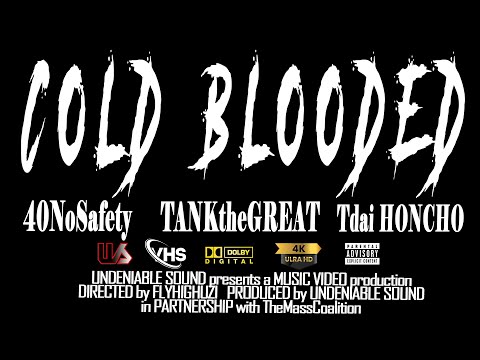 40NoSafety - TankTheGreat - Tdai Honcho "Cold Blooded"