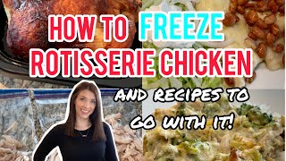 How to Freeze Rotisserie Chicken | Plus Recipes