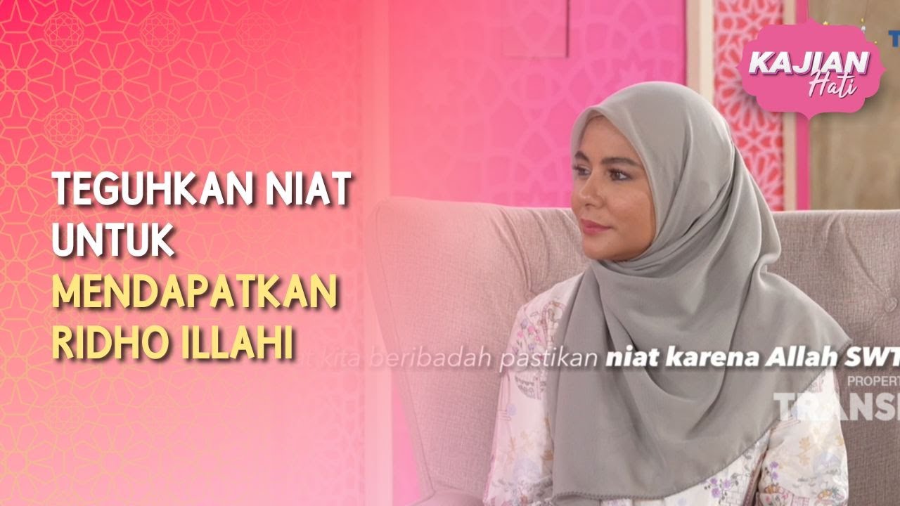 Teguhkan Niat Untuk Mendapatkan Ridho Illahi - KAJIAN HATI (21/02/26) P3