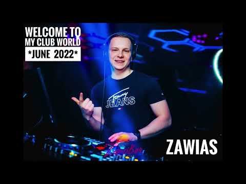 Zawias - Welcome to My Club World *June 2022*