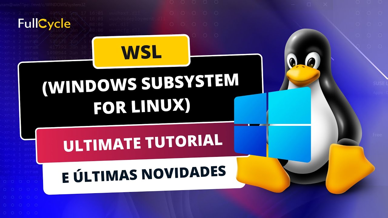 WSL (Windows Subsystem for Linux) - Ultimate Tutorial e últimas novidades