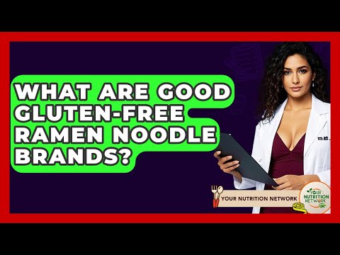 What Are Good Gluten-Free Ramen Noodle Brands? - Your Nutrition Network