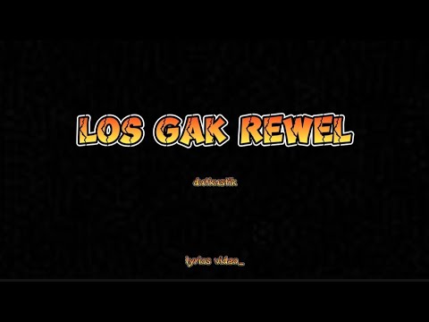 Lirik - LOS GAK REWEL - DUTKUSTIK