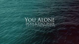 You Alone [Prophetic Worship]