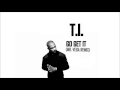 T.I. - Go Get It (Mr. Vega Remix) [HQ]