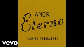 Camila Fernández - Amor Eterno (Audio)