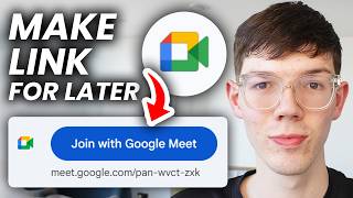 How To Create Google Meet Link For Later - Full Guide