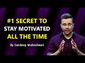 #1 Secret to Stay Motivated All The Time - By Sandeep Maheshwari | Hindi