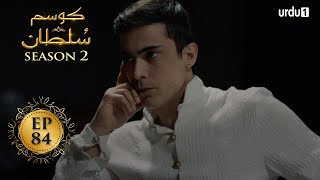 Kosem Sultan  Season 2  Episode 84  Turkish Drama 