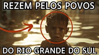 3 Minutos atras... rezem pelas crianças do RIO GRANDE DO SUL PADRE ALERTA CATÁSTROFE