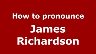 How to pronounce James Richardson