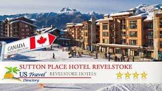 Sutton Place Hotel Revelstoke Mountain Resort - Revelstoke Hotels, Canada