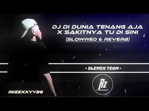 DJ DI DUNIA TENANG AJA X SAKITNYA TU DISINI OLD 2021 SLOWWED & REVERB VIRALL TIKTOK!!!🎧🎵
